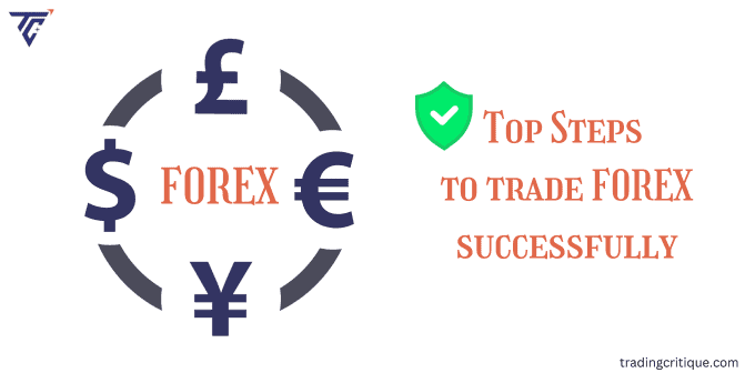Top Steps to trade forex successfully for [Beginners Guide]