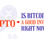 Everything You Should Know - Is Bitcoin a Good Investment Right Now