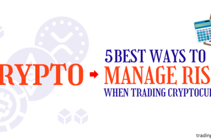 Top 5 Ways to Manage Risk When Trading Cryptocurrency