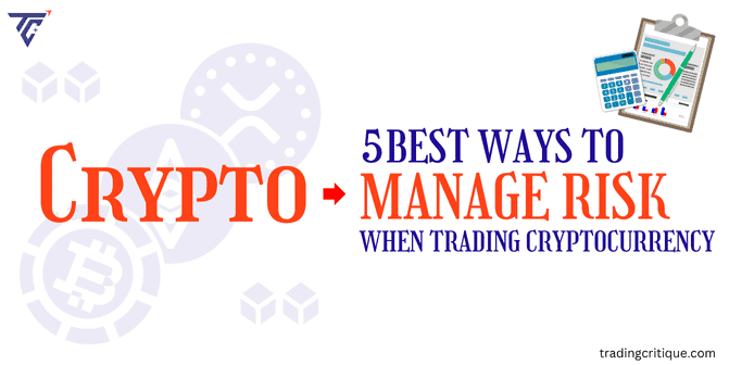 Top 5 Ways to Manage Risk When Trading Cryptocurrency