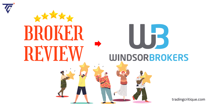 A (Complete Review) Windsor Broker 2024: Regulations, Fees + More