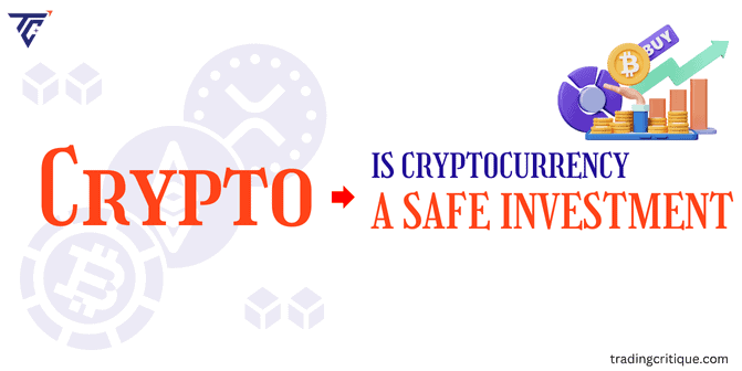 Is Cryptocurrency a Safe Investment? What You Need To Know