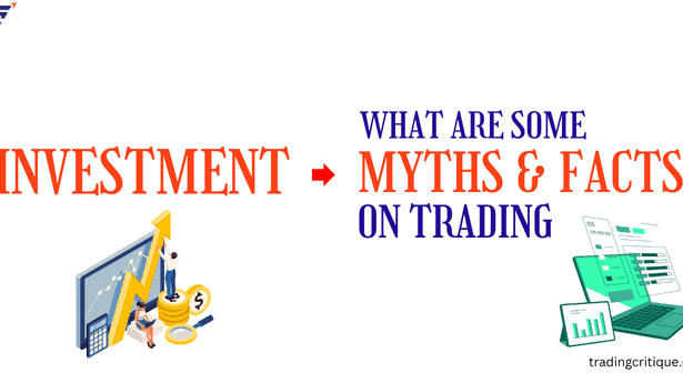 Important Truth and Myths About Trading: You Need to Know!