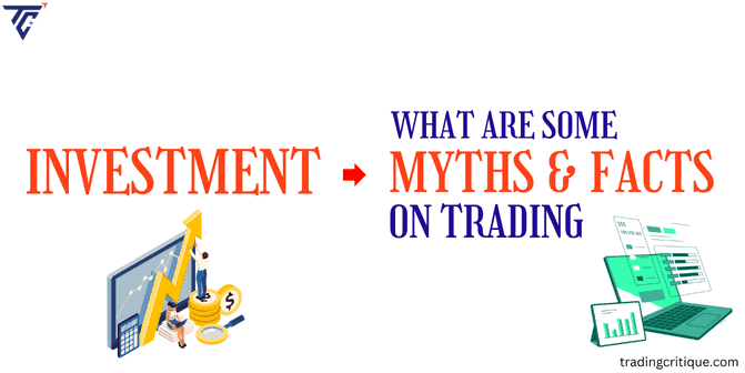 Important Truth and Myths About Trading: You Need to Know!