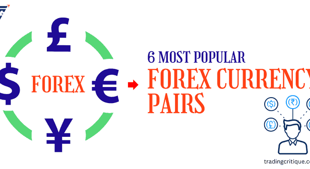 6 Most Traded Forex Currency Pairs in 2024 - TradingCritique