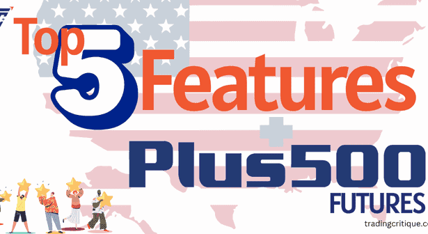 Top 5 Features That Make Plus500 Stand Out in Futures Trading