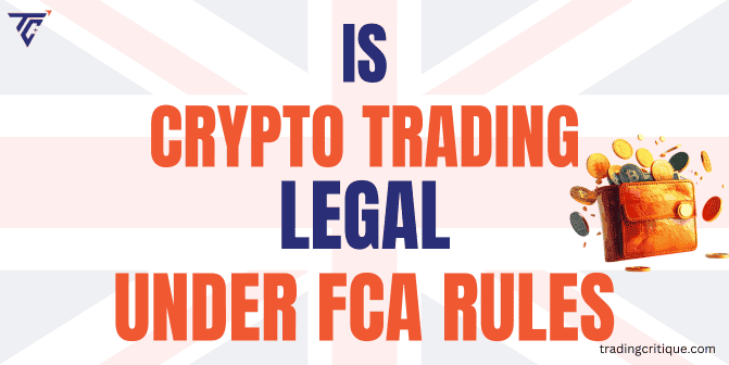 UK Regulation 2026: Is Crypto Trading Legal Under FCA Rules?